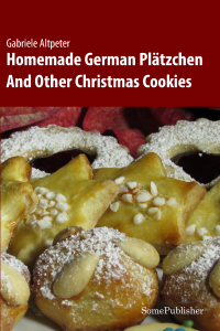 Homemade German Plätzchen: And Other Christmas Cookies - Cover